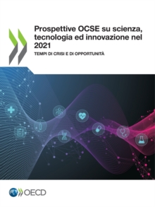 Image for Prospettive OCSE su scienza, tecnologia e innovazione nel 2021 Tempi di crisi e di opportunita