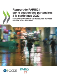 Image for Rapport de PARIS21 sur le soutien des partenaires a la statistique 2022 L'urgent financement de meilleures donnees pour le developpement