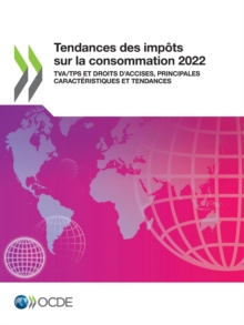 Image for Tendances Des Impots Sur La Consommation 2022 TVA/TPS Et Droits D'accises, Principales Caracteristiques Et Tendances