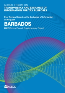 Image for Global Forum on Transparency and Exchange of Information for Tax Purposes: Barbados 2022 (Second Round, Supplementary Report) Peer Review Report on the Exchange of Information on Request