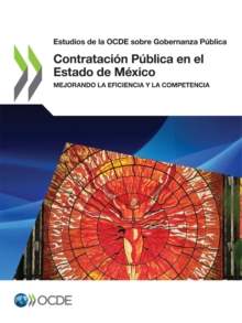Image for Estudios De La OCDE Sobre Gobernanza Publica Contratacion Publica En El Estado De Mexico Mejorando La Eficiencia Y La Competencia