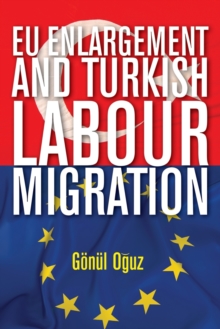 Image for EU enlargement and Turkish labour migration