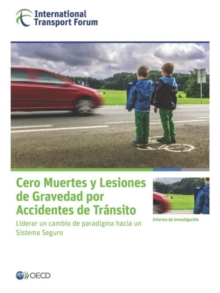Image for Cero Muertes y Lesiones de Gravedad por Accidentes de Tr?nsito : Liderar un cambio de paradigma hacia un Sistema Seguro