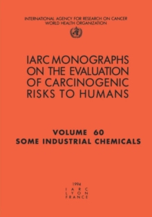 Image for Some Industrial Chemicals : Iarc Monograph on the Carcinogenic Risks to Humans
