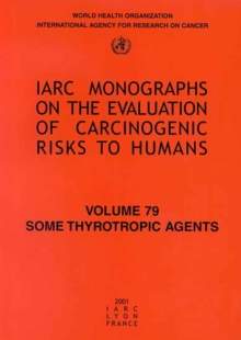 Image for Some Thyrotropic Agents : Iarc Monograph on the Carcinogenic Risks to Humans
