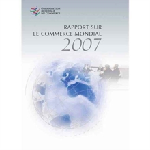 Rapport Sur Le Commerce Mondial 2007