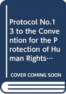 Protocol no. 13 to the convention for the protection of human rights and fundamental freedoms, concerning the abolition of the death penalty in all circumstances: Vilnius, 3.V.2002