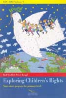 Exploring Children's Rights - Nine Short Projects for Primary Level