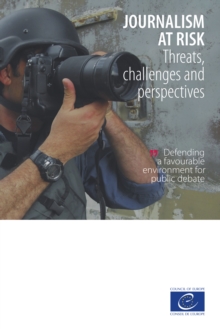 Image for Journalism at risk: Threats, challenges and perspectives