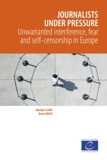 Image for Journalists under pressure: Unwarranted interference, fear and self-censorship in Europe