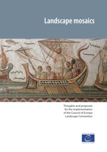 Image for Landscape mosaics: Thoughts and proposals for the implementation of the Council of Europe Landscape Convention
