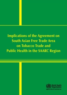 Image for Implications of the Agreement on South Asian Free Trade Area on Tobacco Trade and Public Health in the SAARC Region