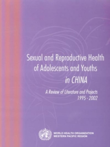 Image for Sexual and Reproductive Health of Adolescents and Youths in China : A Review of Literature and Projects 1995-2002