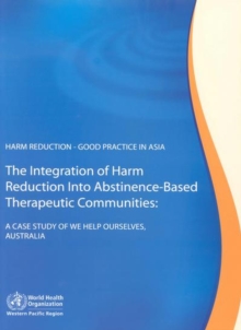 Image for Harm Reduction - Good Practice in Asia, the Integration of Harm Reduction into Abstinence-Based Therapeutic Communities