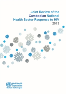 Image for Joint review of the Cambodian national health sector response to HIV 2013
