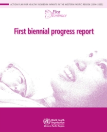 Image for First biennial progress report: action plan for healthy newborn infants in the Western Pacific Region (2014-2020)
