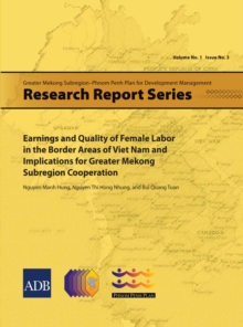 Image for Earnings and Quality of Female Labor in the Border Areas of Viet Nam and Implications for Greater Mekong Subregion Cooperation