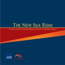 Image for New Silk Road: Ten Years of the Central Asia Regional Economic Cooperation Program.
