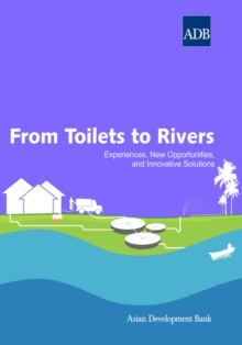 Image for From Toilets to Rivers: Experiences, New Opportunities, and Innovative Solutions.