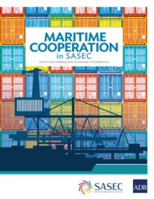 Image for Maritime Cooperation in SASEC: South Asia Subregional Economic Cooperation