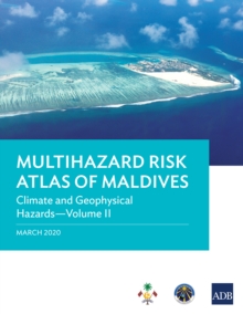 Image for Multihazard Risk Atlas of Maldives: Climate and Geophysical Hazards-Volume II