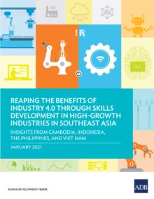 Image for Reaping the Benefits of Industry 4.0 Through Skills Development in High-Growth Industries in Southeast Asia: Insights from Cambodia, Indonesia, the Philippines, and Viet Nam