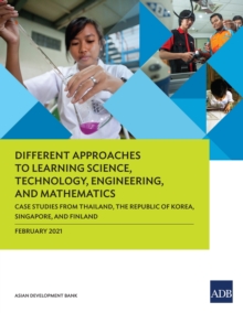 Image for Different Approaches to Learning Science, Technology, Engineering, and Mathematics: Case Studies from Thailand, the Republic of Korea, Singapore, and Finland