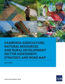 Image for Cambodia Agriculture, Natural Resources, and Rural Development Sector Assessment, Strategy, and Road Map
