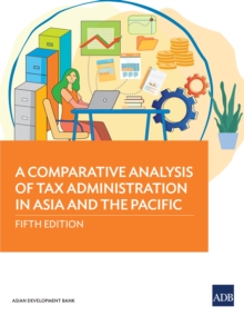 Image for Comparative Analysis of Tax Administration in Asia and the Pacific: Fifth Edition