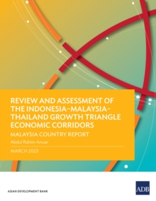 Image for Review and Assessment of the Indonesia-Malaysia-Thailand Growth Triangle Economic Corridors: Malaysia Country Report