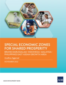 Image for Special Economic Zones for Shared Prosperity: Brunei Darussalam-Indonesia-Malaysia-Philippines East ASEAN Growth Area