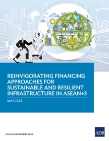 Image for Reinvigorating Financing Approaches for Sustainable and Resilient Infrastructure in ASEAN+3