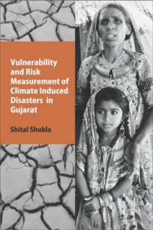 Image for Vulnerability and Risk Measurement of Climate Induced Disasters in Gujarat