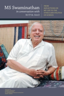 Image for MS Swaminathan in Conversation with Nitya Rao : From Reflections on my Life to the Ethics and Politics of Science