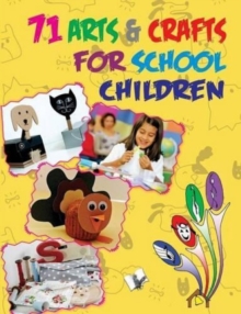 Image for 71 Arts & Crafts for School Children