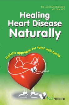Image for Healing Heart Disease Naturally: Holistic approach for total well being