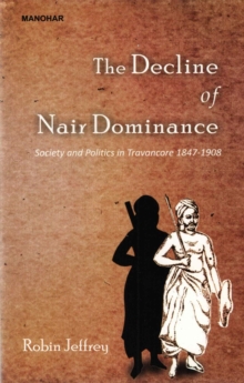 Image for The Decline of Nair Dominance : Society and Politics in Travancore 1847-1908