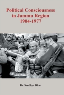 Image for Political Consciousness in Jammu Region 1904-1977