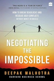 Image for Negotiating the Impossible: How to Break Deadlocks and Resolve Uglyconflicts