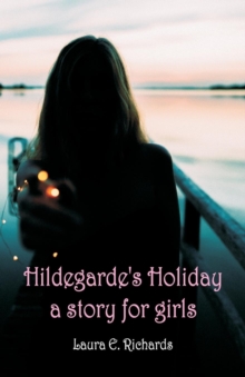 Image for Hildegarde's Holiday a story for girls
