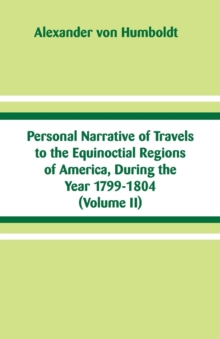 Image for Personal Narrative of Travels to the Equinoctial Regions of America, During the Year 1799-1804