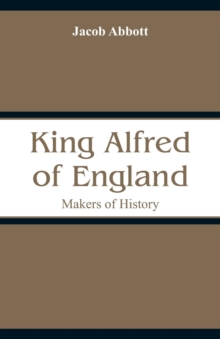 Image for King Alfred of England : Makers of History