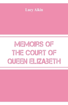 Image for Memoirs of the Court of Queen Elizabeth