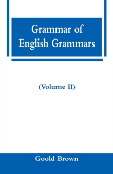 Image for Grammar of English Grammars (Volume II)