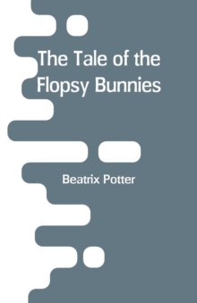 Image for The Tale of the Flopsy Bunnies