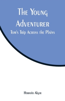 Image for The Young Adventurer : Tom's Trip Across the Plains