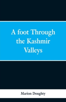 Image for A Foot Through the Kashmir Valleys