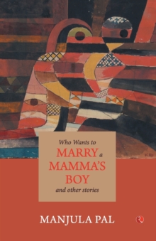 Image for Who Wants to Marry a Mamma's Boy and Other Stories