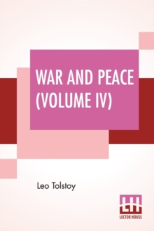 Image for War And Peace (Volume IV) : Translated By Louise And Aylmer Maude