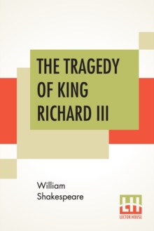Image for The Tragedy Of King Richard III : With The Landing Of Earl Richmond, And The Battle At Bosworth Field